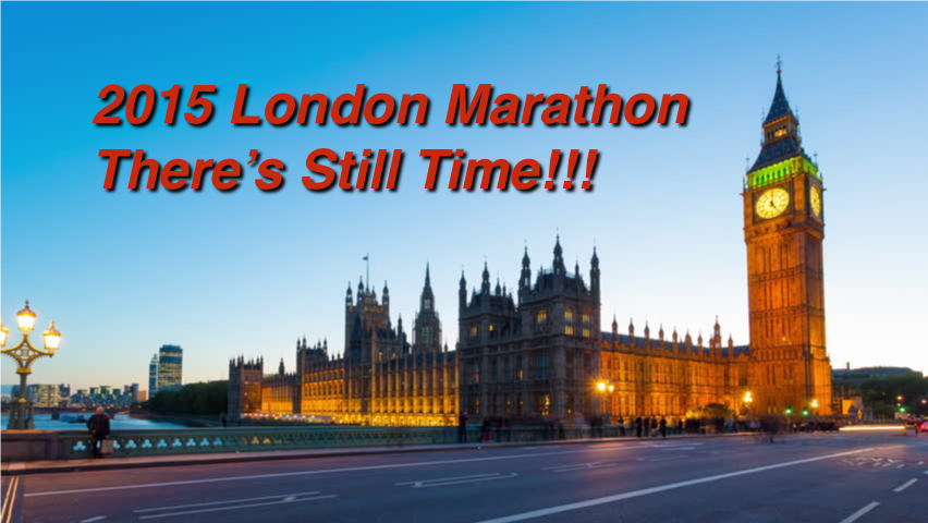 London Marathon; There’s Still Time!!!