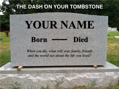 "The Dash on Your Tombstone"